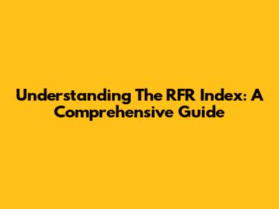 Understanding The RFR Index: A Comprehensive Guide