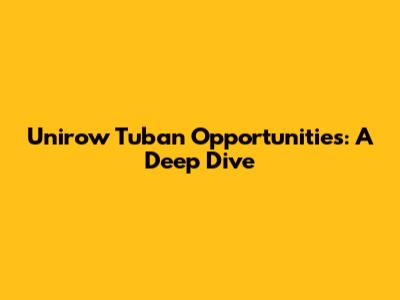 Unirow Tuban Opportunities: A Deep Dive