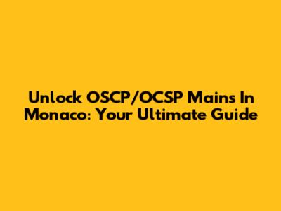 Unlock OSCP/OCSP Mains In Monaco: Your Ultimate Guide