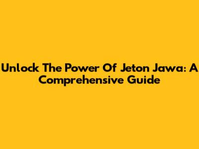 Unlock The Power Of Jeton Jawa: A Comprehensive Guide