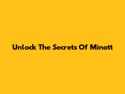 Unlock The Secrets Of Minott