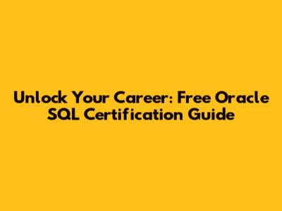 Unlock Your Career: Free Oracle SQL Certification Guide