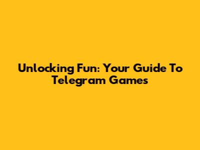 Unlocking Fun: Your Guide To Telegram Games