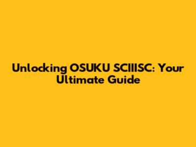 Unlocking OSUKU SCIIISC: Your Ultimate Guide