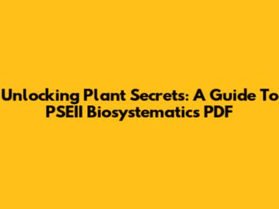 Unlocking Plant Secrets: A Guide To PSEII Biosystematics PDF