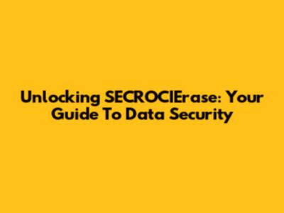Unlocking SECROCIErase: Your Guide To Data Security