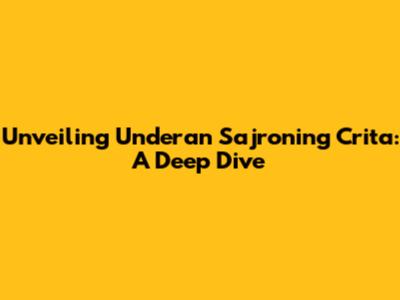 Unveiling 'Underan Sajroning Crita': A Deep Dive