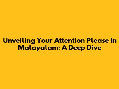 Unveiling 'Your Attention Please' In Malayalam: A Deep Dive