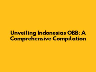 Unveiling Indonesia's OBB: A Comprehensive Compilation