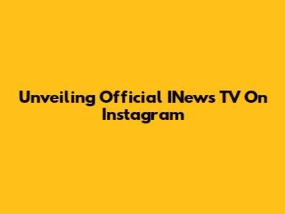 Unveiling Official INews TV On Instagram