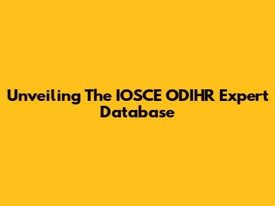 Unveiling The IOSCE ODIHR Expert Database