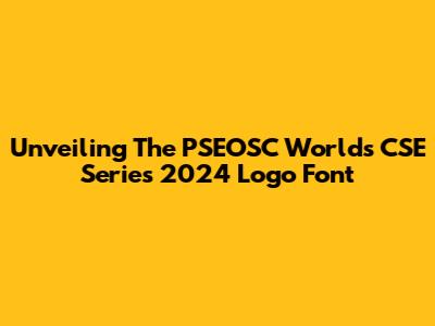 Unveiling The PSEOSC World's CSE Series 2024 Logo Font