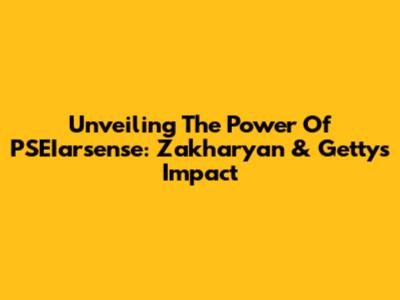 Unveiling The Power Of PSEIarsense: Zakharyan & Getty's Impact