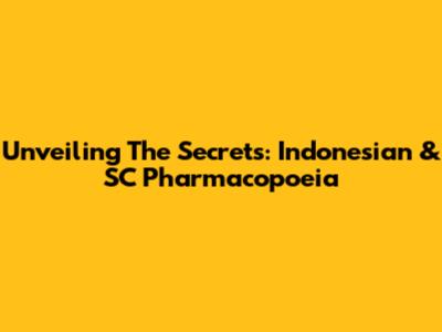 Unveiling The Secrets: Indonesian & SC Pharmacopoeia