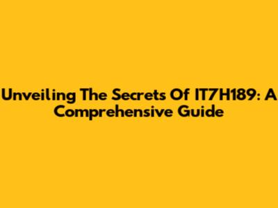 Unveiling The Secrets Of IT7H189: A Comprehensive Guide