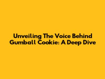 Unveiling The Voice Behind Gumball Cookie: A Deep Dive