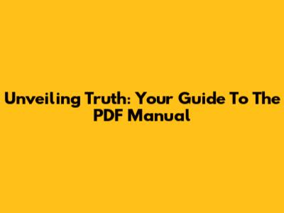 Unveiling Truth: Your Guide To The PDF Manual