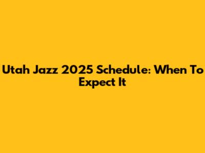 Utah Jazz 2025 Schedule: When To Expect It