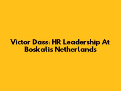 Victor Dass: HR Leadership At Boskalis Netherlands