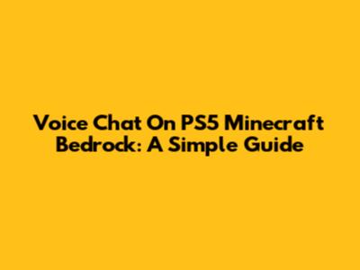 Voice Chat On PS5 Minecraft Bedrock: A Simple Guide