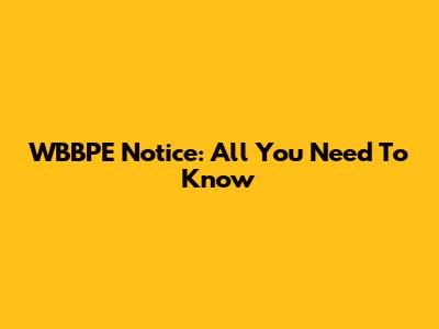WBBPE Notice: All You Need To Know
