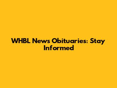 WHBL News Obituaries: Stay Informed
