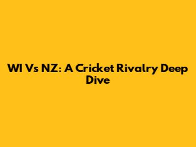 WI Vs NZ: A Cricket Rivalry Deep Dive