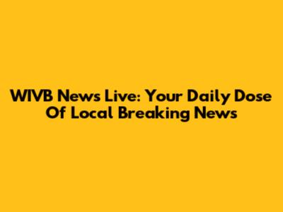 WIVB News Live: Your Daily Dose Of Local Breaking News