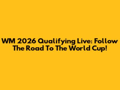 WM 2026 Qualifying Live: Follow The Road To The World Cup!