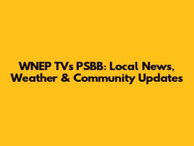 WNEP TV's PSBB: Local News, Weather & Community Updates