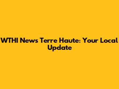 WTHI News Terre Haute: Your Local Update