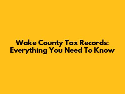Wake County Tax Records: Everything You Need To Know