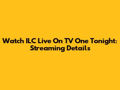 Watch ILC Live On TV One Tonight: Streaming Details