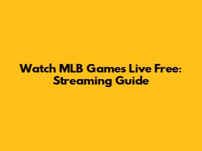 Watch MLB Games Live Free: Streaming Guide
