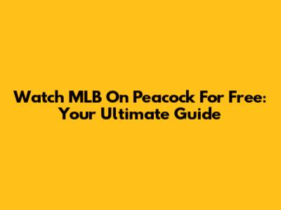 Watch MLB On Peacock For Free: Your Ultimate Guide