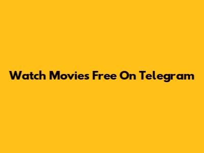 Watch Movies Free On Telegram