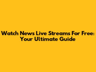 Watch News Live Streams For Free: Your Ultimate Guide