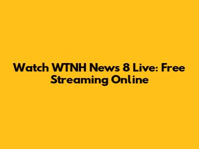 Watch WTNH News 8 Live: Free Streaming Online