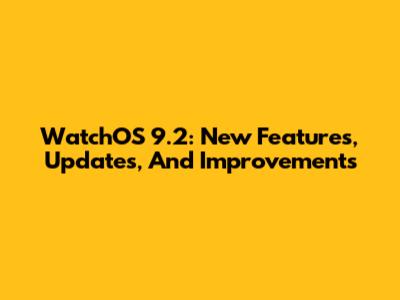 WatchOS 9.2: New Features, Updates, And Improvements