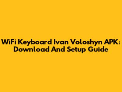 WiFi Keyboard Ivan Voloshyn APK: Download And Setup Guide