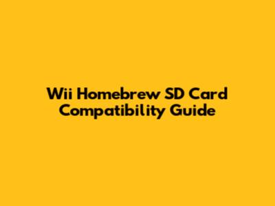 Wii Homebrew SD Card Compatibility Guide