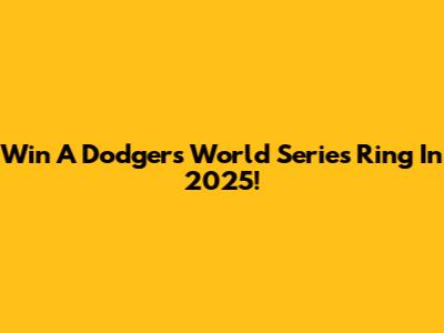 Win A Dodgers World Series Ring In 2025!