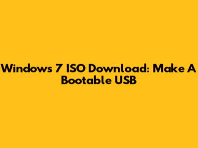 Windows 7 ISO Download: Make A Bootable USB
