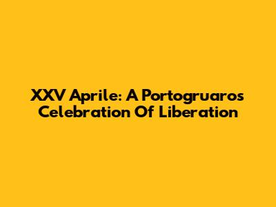 XXV Aprile: A Portogruaro's Celebration Of Liberation
