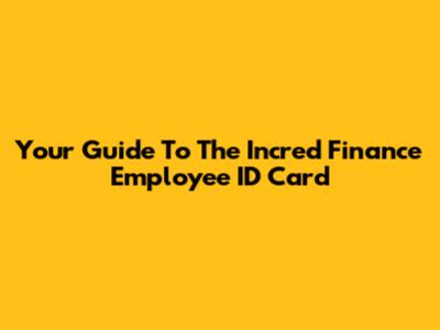 Your Guide To The Incred Finance Employee ID Card
