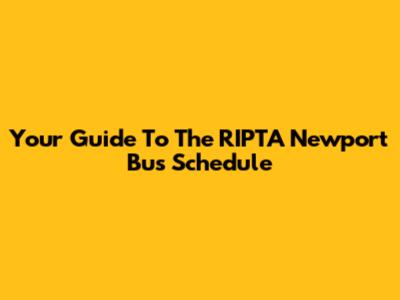 Your Guide To The RIPTA Newport Bus Schedule