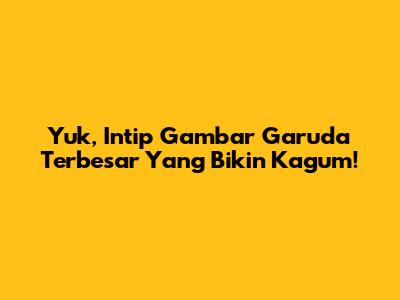 Yuk, Intip Gambar Garuda Terbesar Yang Bikin Kagum!