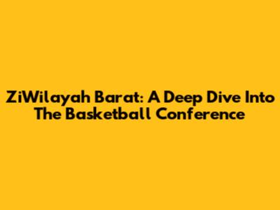 ZiWilayah Barat: A Deep Dive Into The Basketball Conference