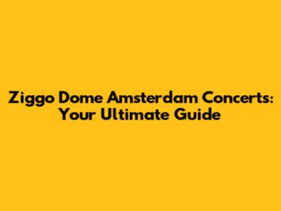 Ziggo Dome Amsterdam Concerts: Your Ultimate Guide