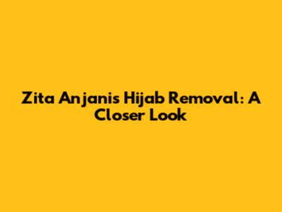 Zita Anjani's Hijab Removal: A Closer Look